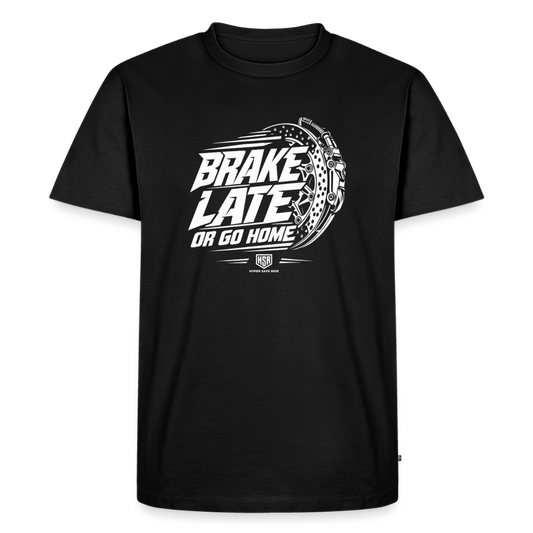 T-Shirt Homme - Brake Late or Go Home - noir