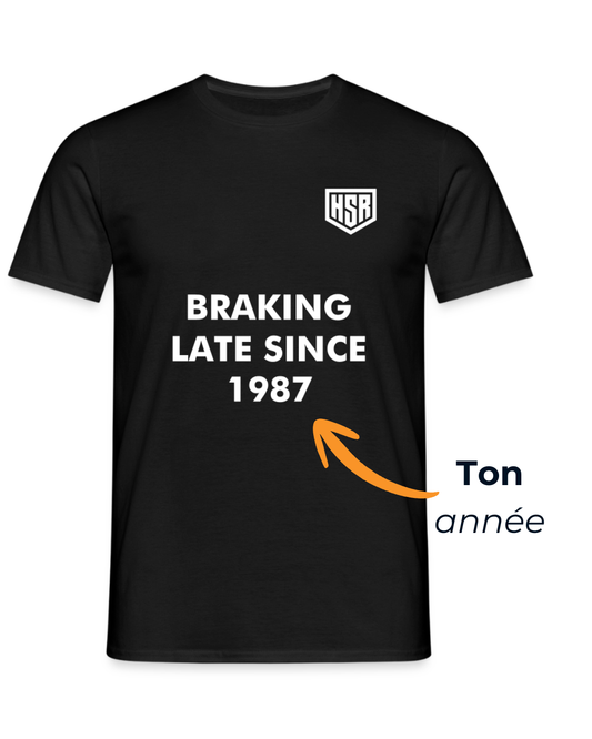 T-Shirt Personnalisable - Braking Late Since...